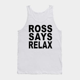 Ross Says Relax Tank Top